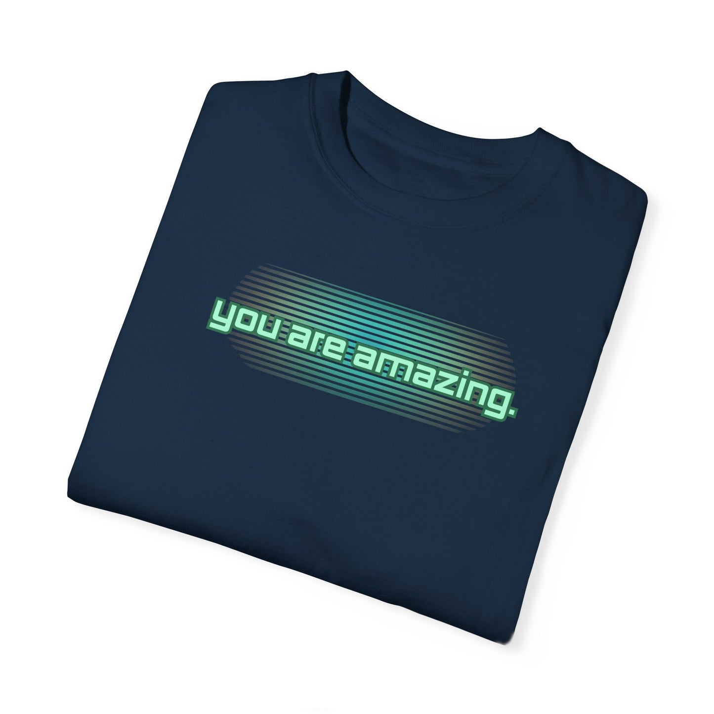 You are amazing -Dyed T-shirt