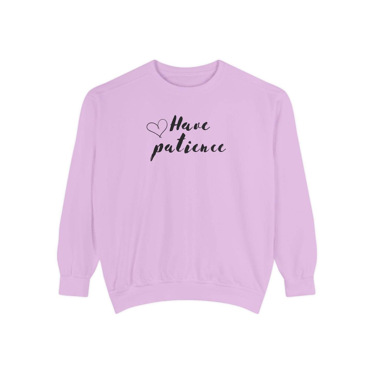 Have patience - Dyed Sweatshirt