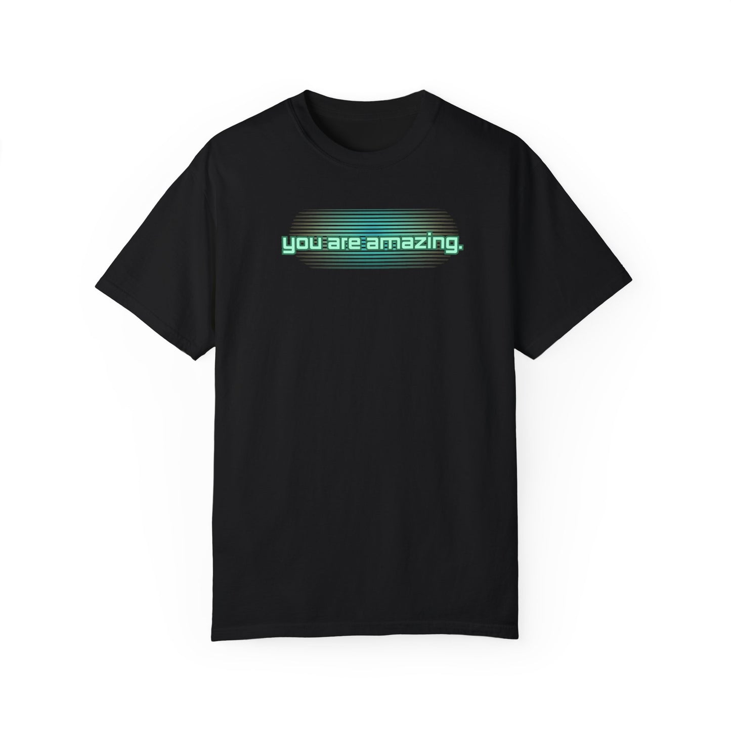 You are amazing -Dyed T-shirt