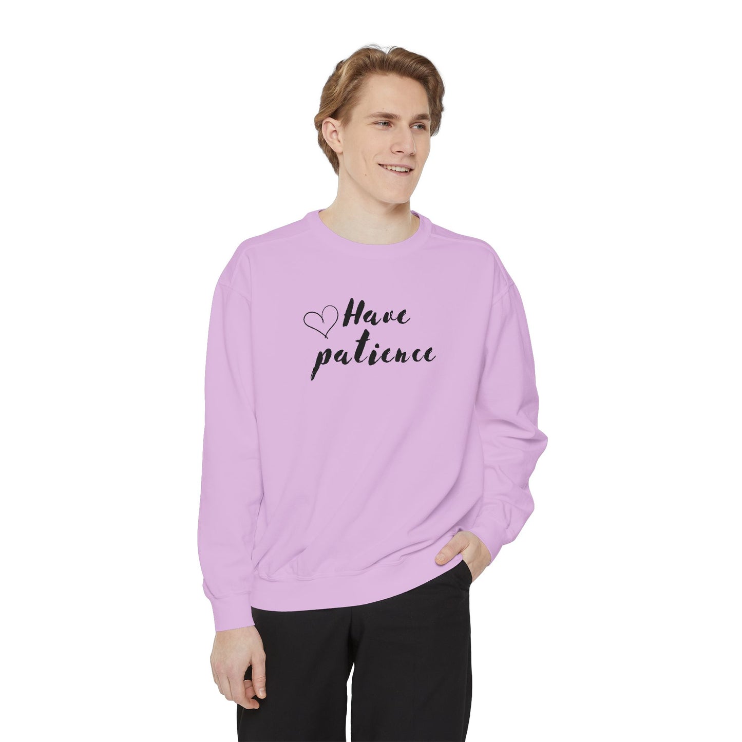 Have patience - Dyed Sweatshirt