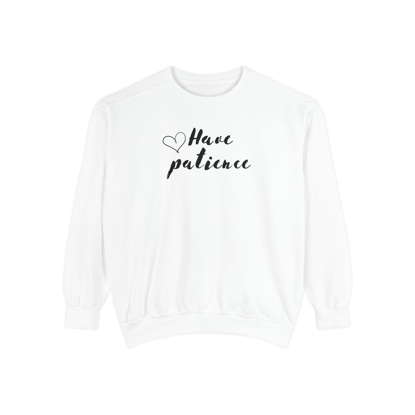 Have patience - Dyed Sweatshirt