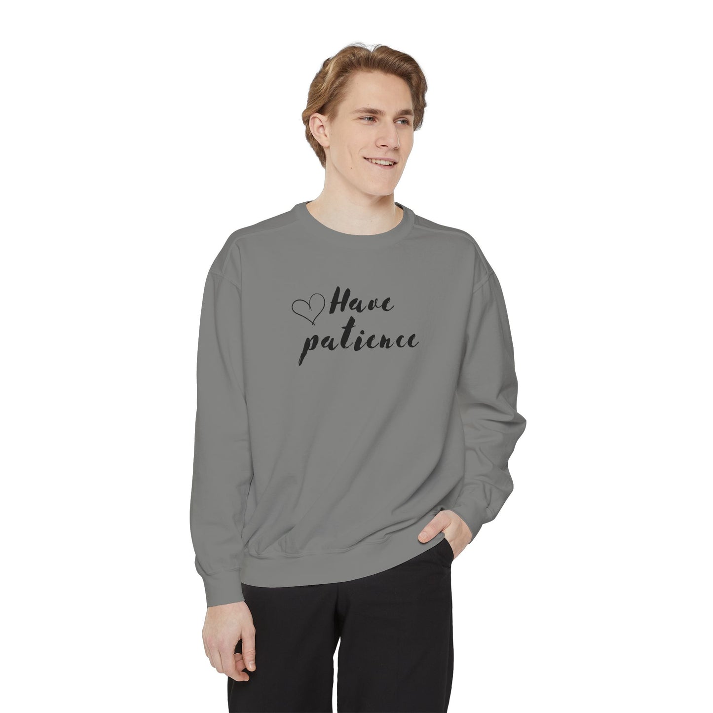 Have patience - Dyed Sweatshirt