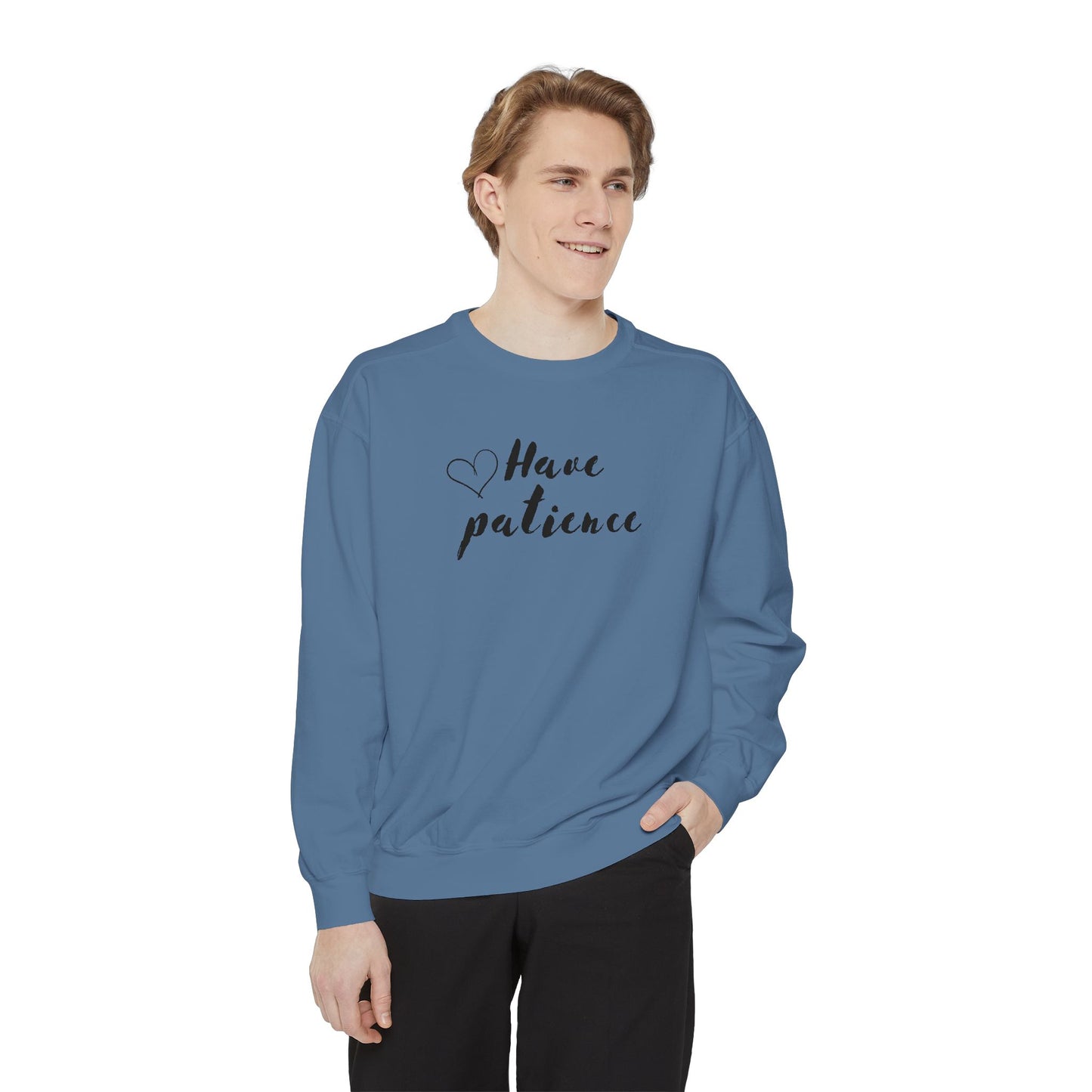 Have patience - Dyed Sweatshirt