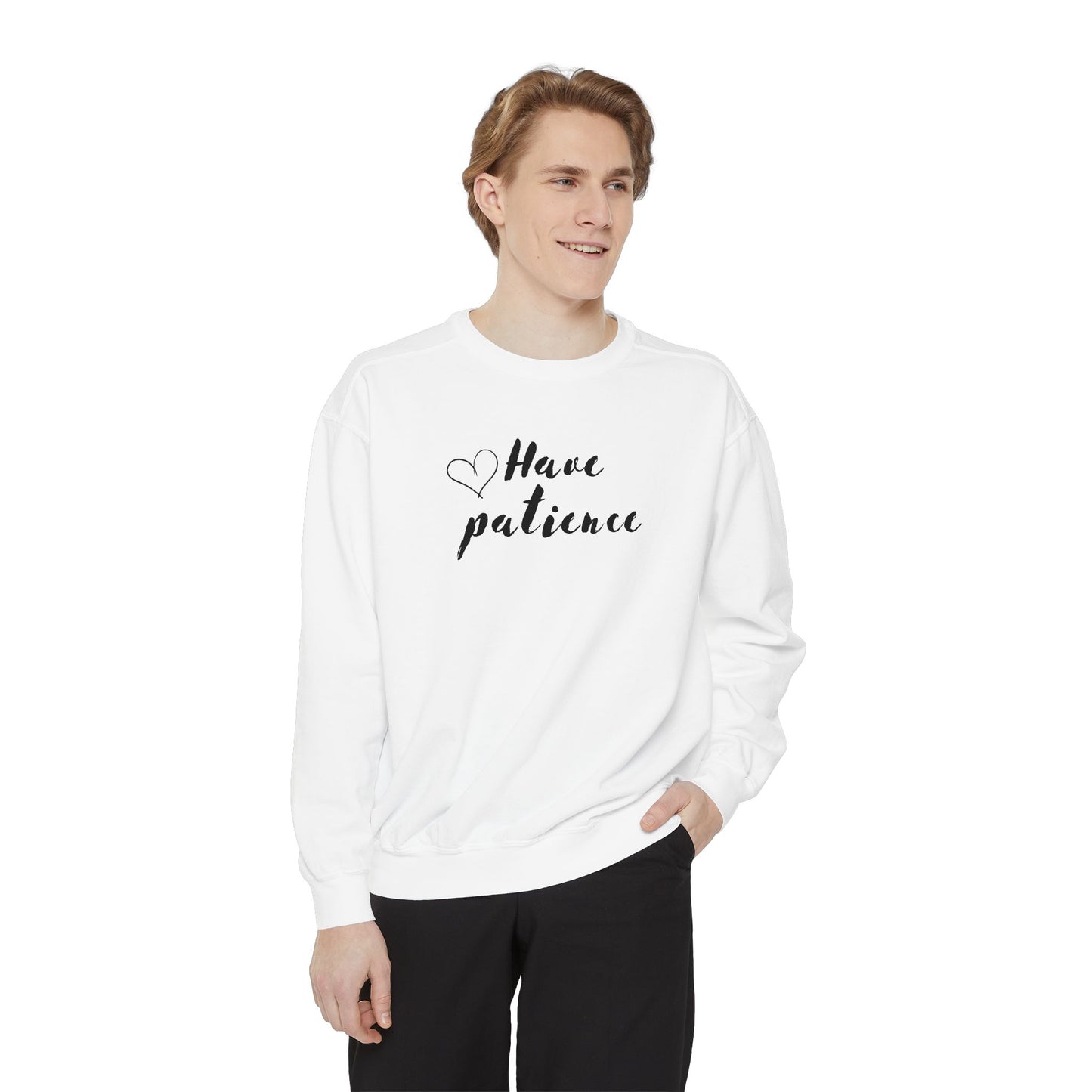 Have patience - Dyed Sweatshirt