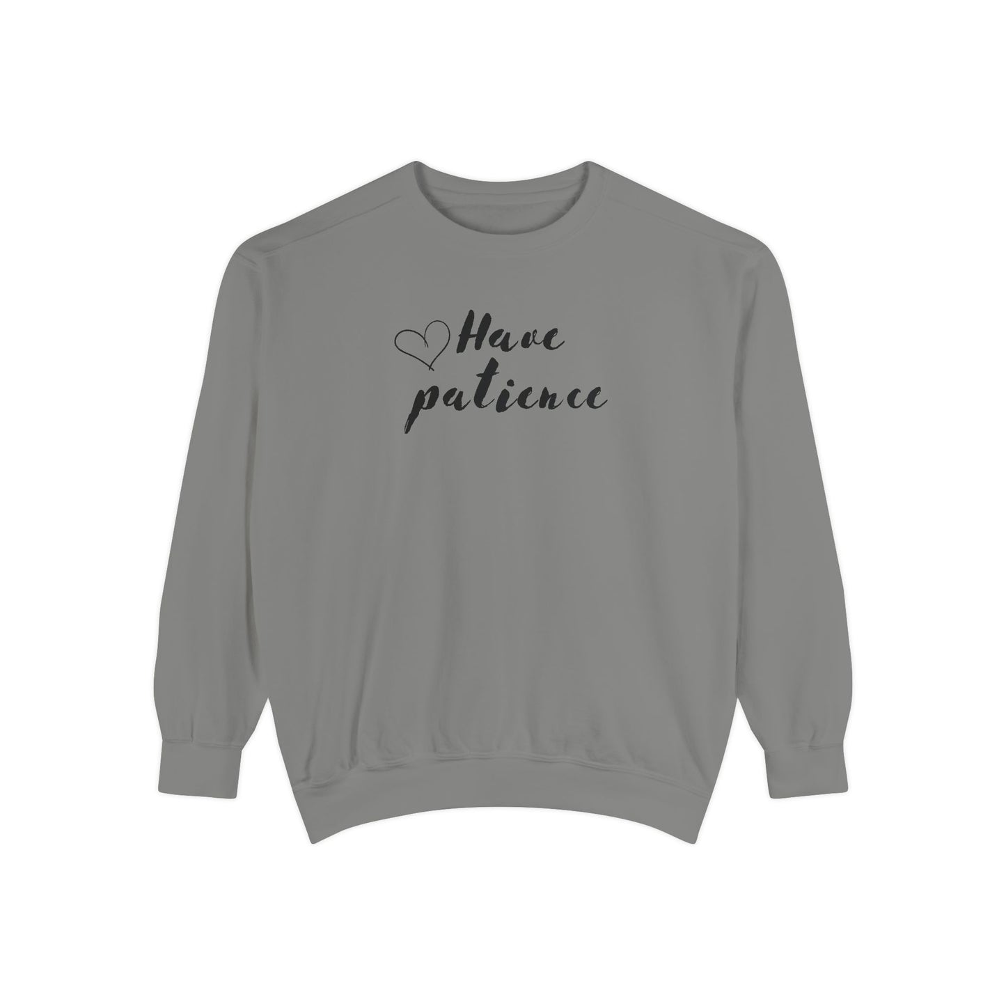 Have patience - Dyed Sweatshirt