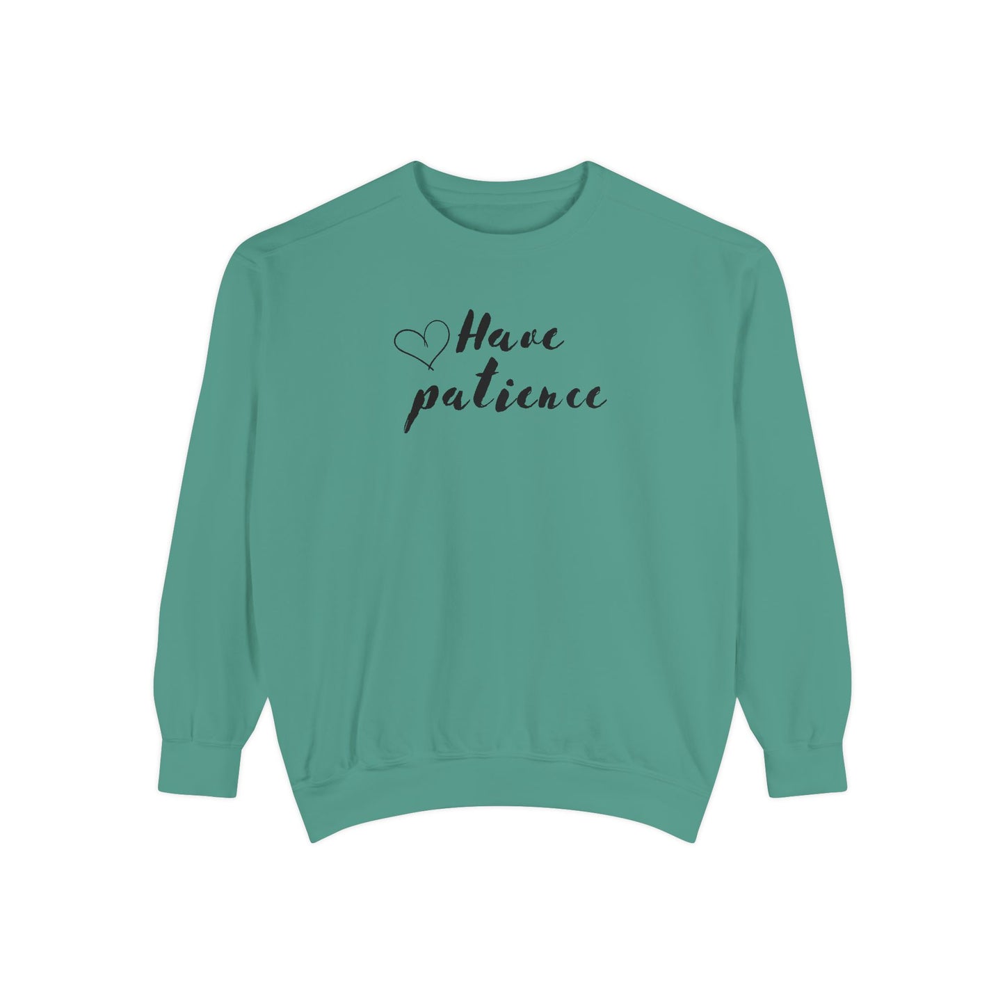 Have patience - Dyed Sweatshirt